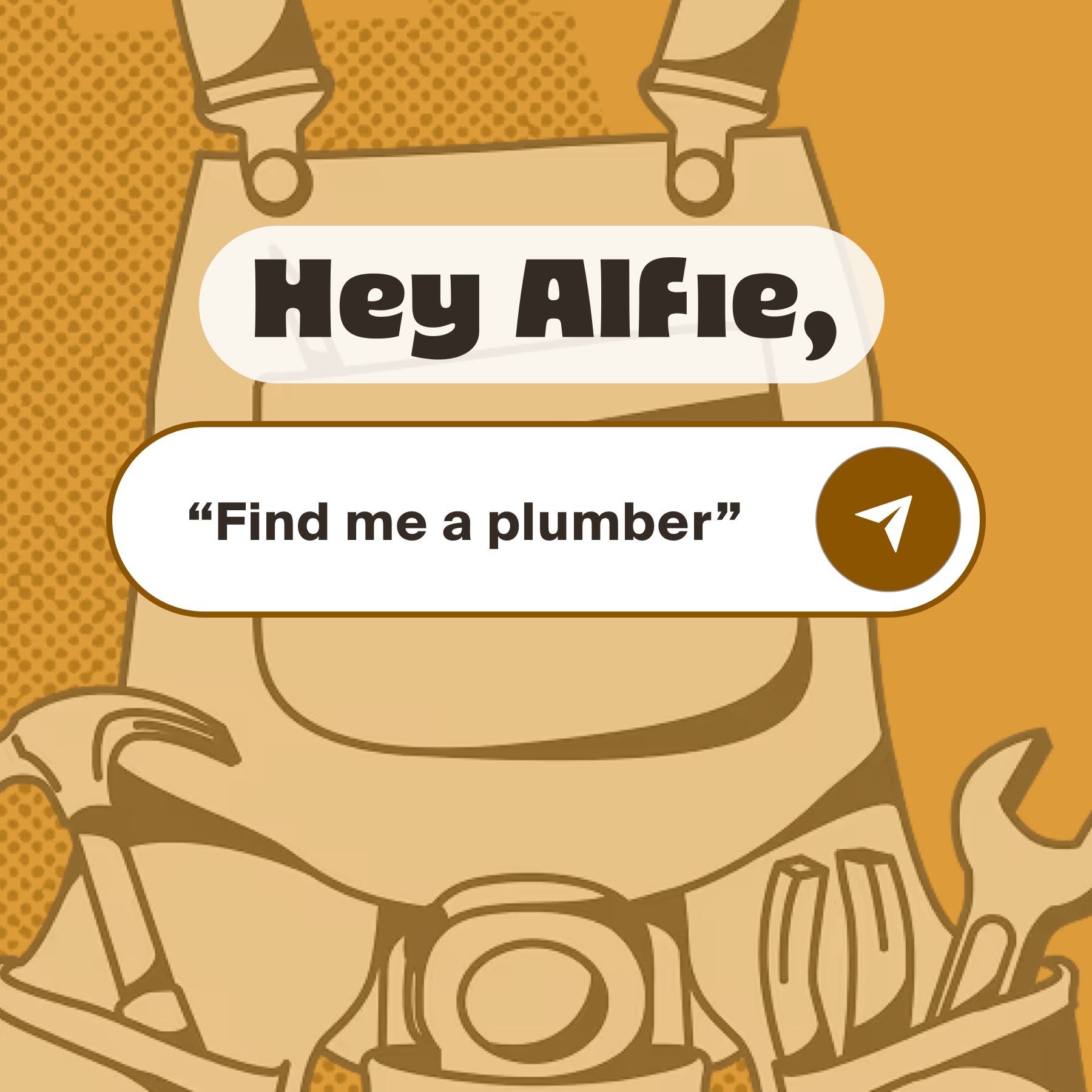 Illustration of a tradesperson in dungarees and a tool belt beside a Hey Alfie chat bubble reading Find me a plumber.