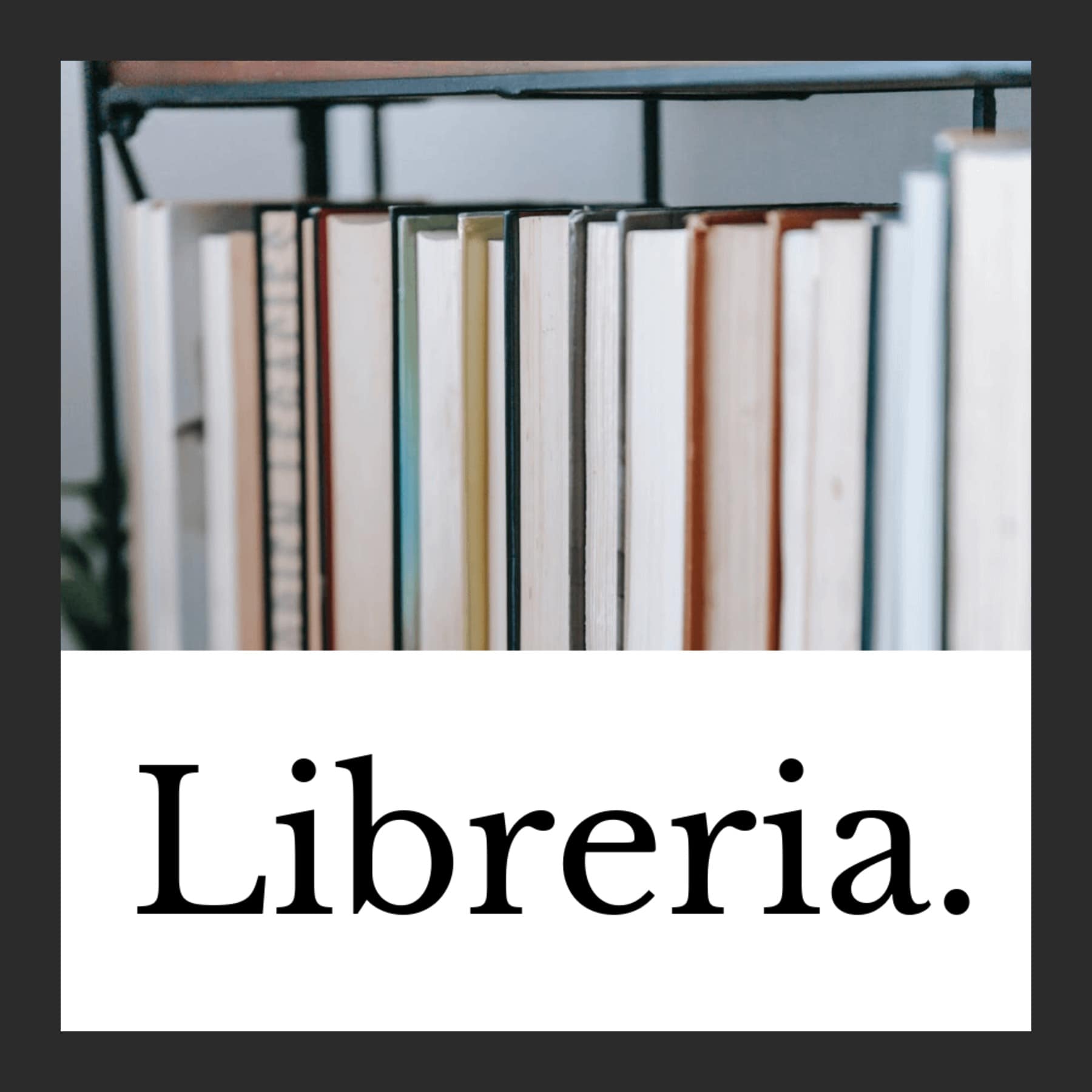 Row of book spines on a shelf above the word Libreria in black serif type