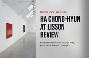 Cover image for CoolCuration's Ha Chong-Hyun at Lisson review, with Lisson's main gallery on the left