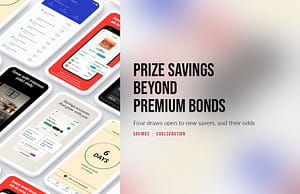 Savings app screens laid at an angle beside the headline Prize savings beyond Premium Bonds