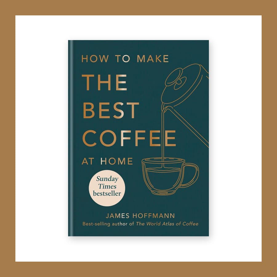 How to Make the Best Coffee at Home by James Hoffmann, teal hardback cover with a gold pour over illustration