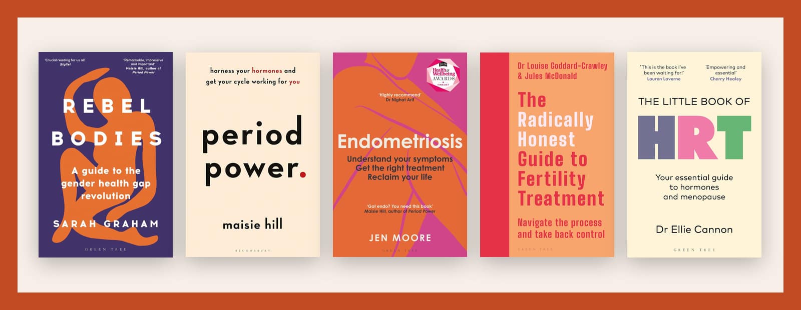 The five women's health books we rate, side by side: Rebel Bodies, Period Power, Endometriosis, The Radically Honest Guide to Fertility Treatment and The Little Book of HRT