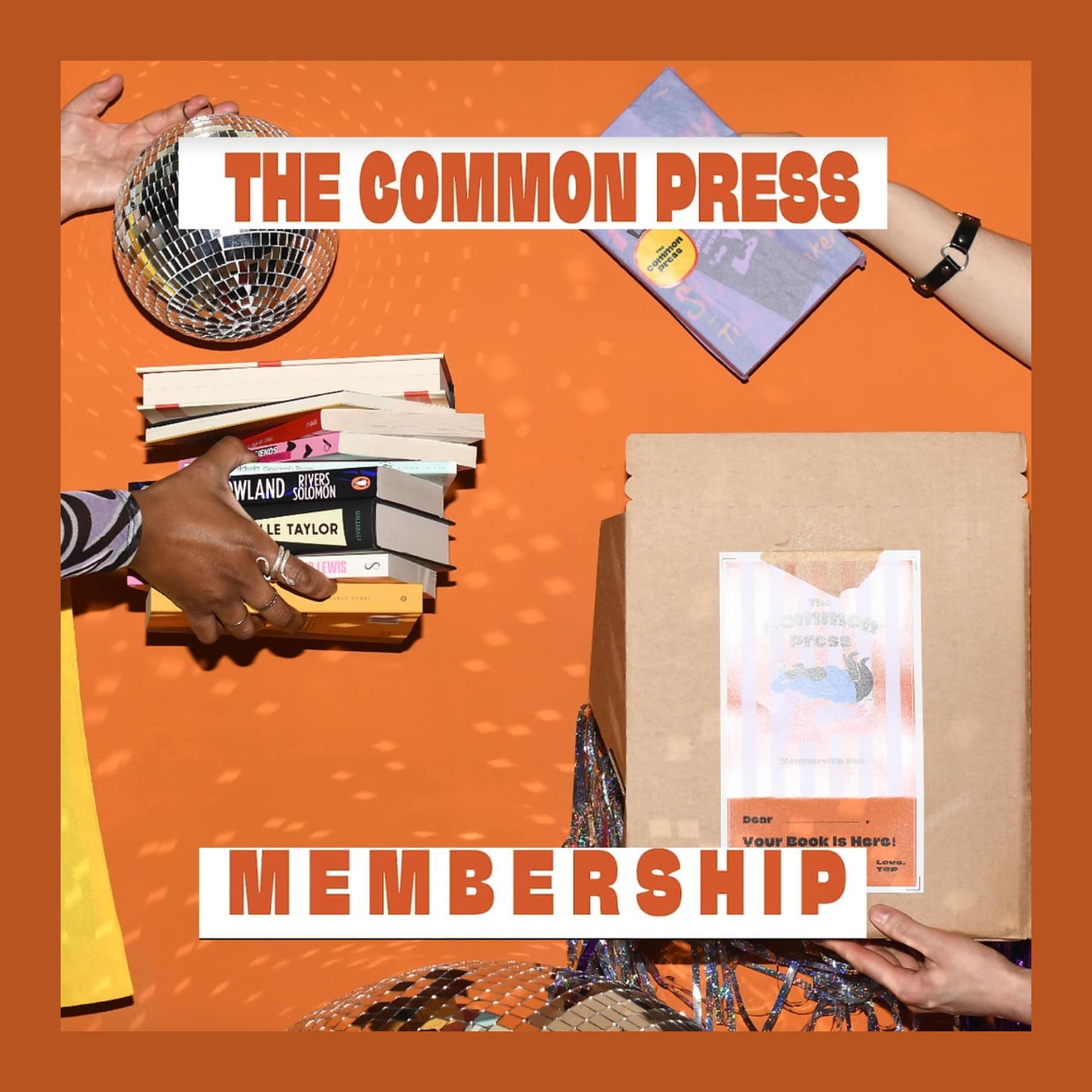 The Common Press membership poster on orange, with hands holding a stack of books, a disco ball and a delivery box