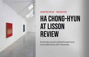 Cover image for CoolCuration's Ha Chong-Hyun at Lisson review, with Lisson's main gallery on the left