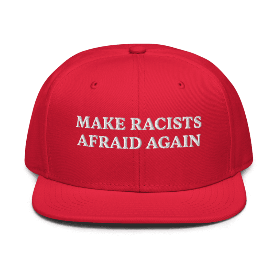 Make Racists afraid again – red