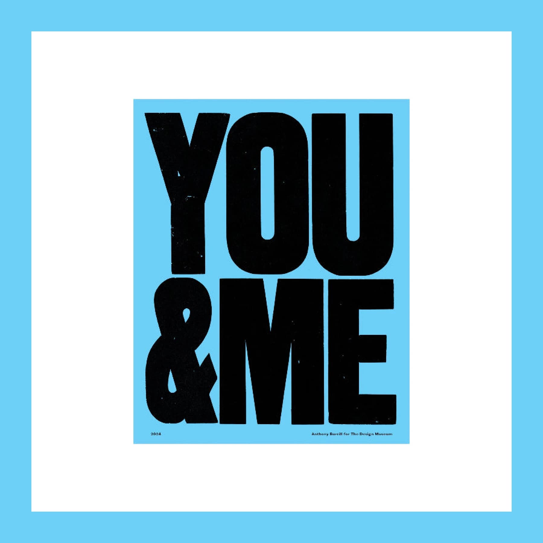 Anthony Burrill You & Me print in blue, bold black typography screen-print made for the Design Museum.