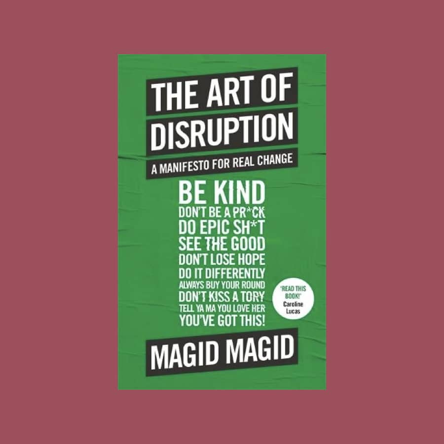 The Art of Disruption: A Manifesto For Real Change