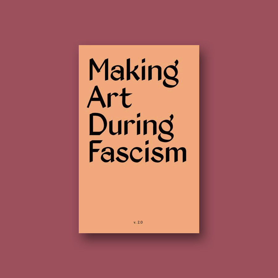 Making Art During Fascism by Beth Pickens