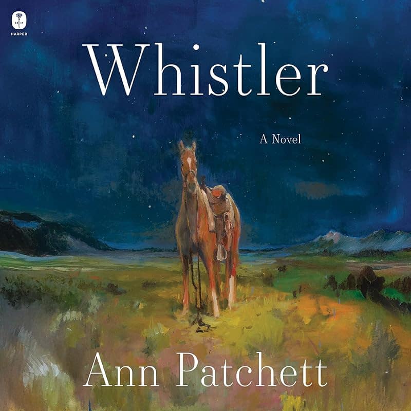 Whistler by Ann Patchett audiobook cover showing a saddled horse in a moonlit field.