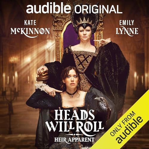 Heads Will Roll Heir Apparent Audible Original cover with Kate McKinnon as a queen and Emily Lynne below.